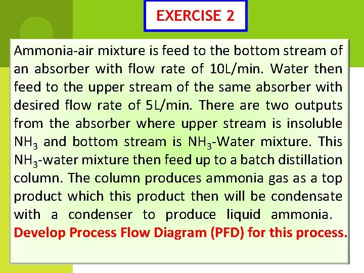 EXERCISE 2 Ammonia-air mixture is feed to the bottom stream of an absorber with