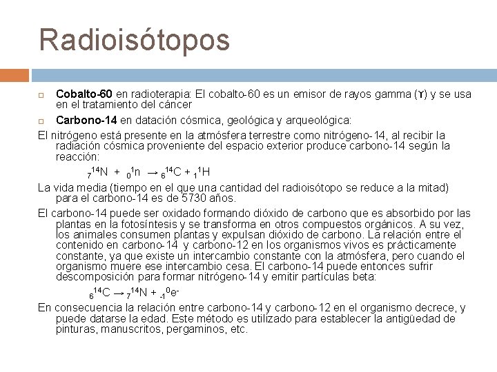 Radioisótopos Cobalto-60 en radioterapia: El cobalto-60 es un emisor de rayos gamma (ϒ) y