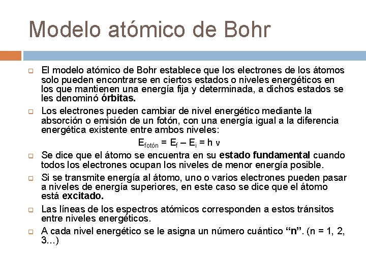 Modelo atómico de Bohr q q q El modelo atómico de Bohr establece que