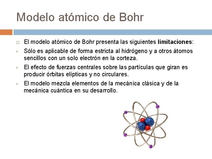 Modelo atómico de Bohr § § § El modelo atómico de Bohr presenta las