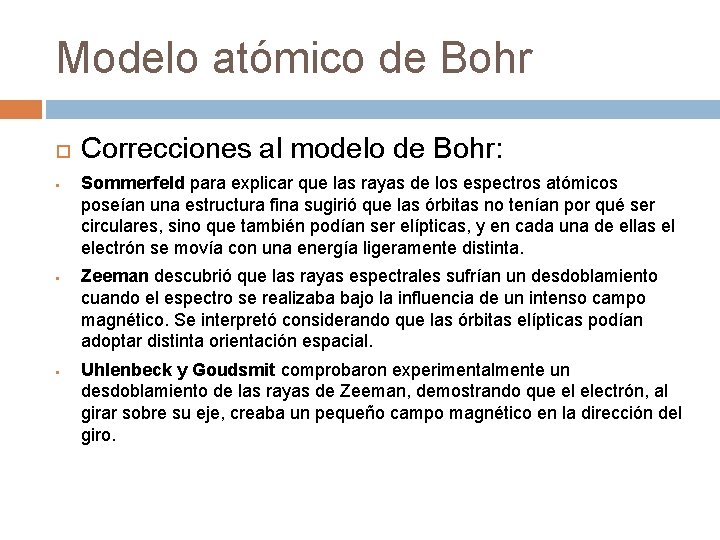 Modelo atómico de Bohr § § § Correcciones al modelo de Bohr: Sommerfeld para