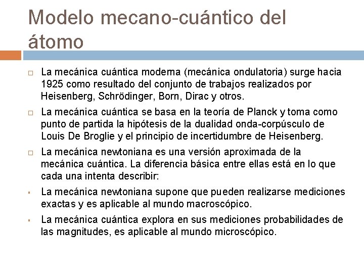 Modelo mecano-cuántico del átomo § § La mecánica cuántica moderna (mecánica ondulatoria) surge hacia