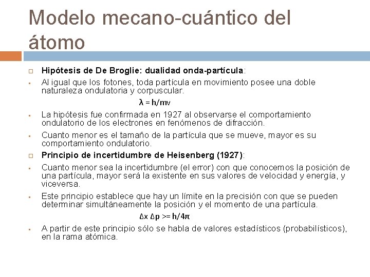 Modelo mecano-cuántico del átomo § § § Hipótesis de De Broglie: dualidad onda-partícula: Al