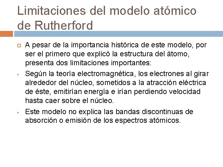 Limitaciones del modelo atómico de Rutherford § § A pesar de la importancia histórica