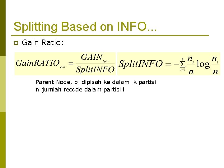 Splitting Based on INFO. . . p Gain Ratio: Parent Node, p dipisah ke