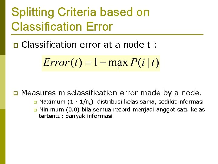 Splitting Criteria based on Classification Error p Classification error at a node t :