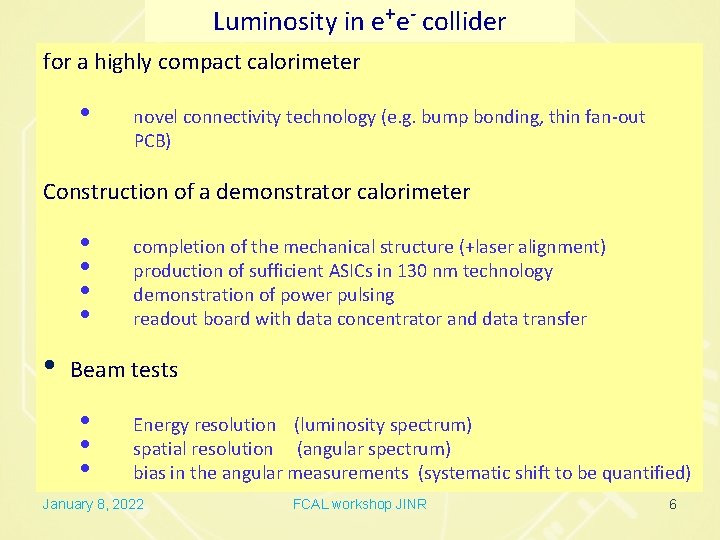 Luminosity in e+e- collider for a highly compact calorimeter • novel connectivity technology (e.
