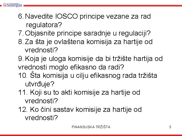 6. Navedite IOSCO principe vezane za rad regulatora? 7. Objasnite principe saradnje u regulaciji?
