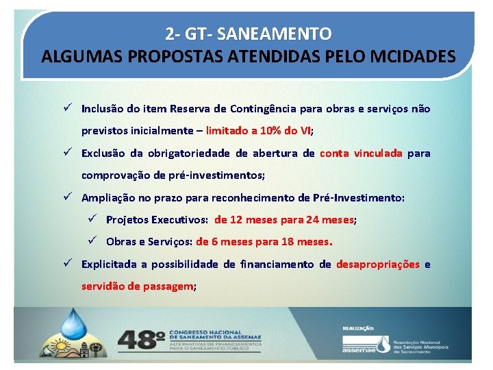 2 - GT- SANEAMENTO ALGUMAS PROPOSTAS ATENDIDAS PELO MCIDADES ü Inclusão do item Reserva