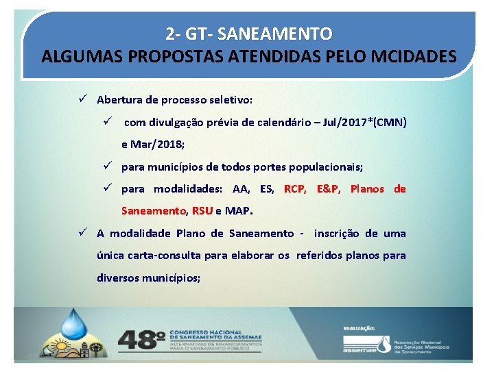 2 - GT- SANEAMENTO ALGUMAS PROPOSTAS ATENDIDAS PELO MCIDADES ü Abertura de processo seletivo: