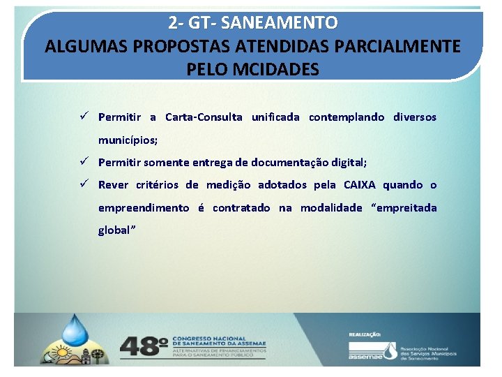 2 - GT- SANEAMENTO ALGUMAS PROPOSTAS ATENDIDAS PARCIALMENTE PELO MCIDADES ü Permitir a Carta-Consulta