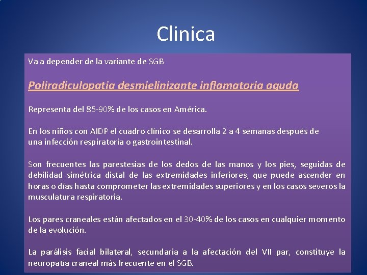 Clinica Va a depender de la variante de SGB Poliradiculopatia desmielinizante inflamatoria aguda Representa