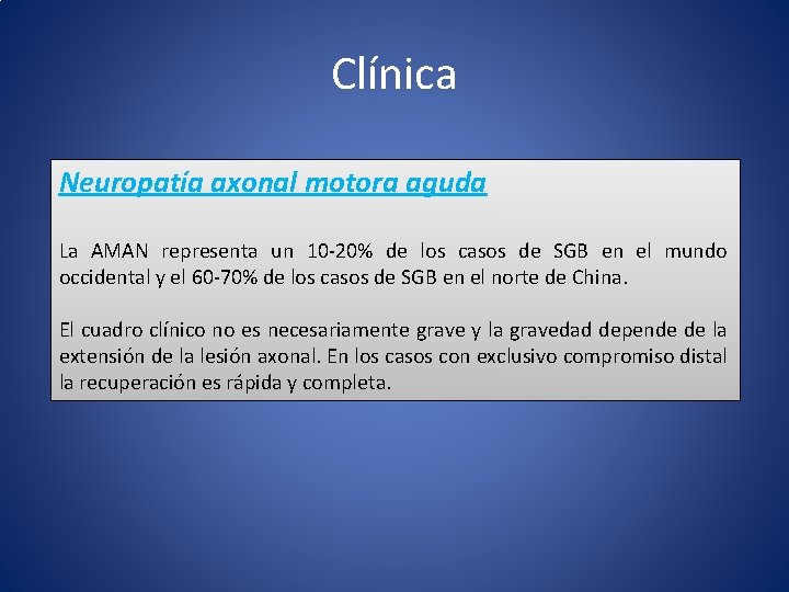 Clínica Neuropatía axonal motora aguda La AMAN representa un 10 -20% de los casos