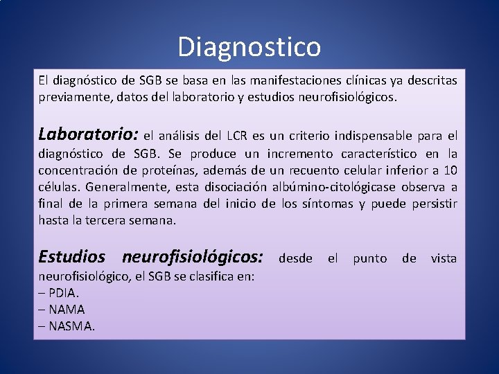 Diagnostico El diagnóstico de SGB se basa en las manifestaciones clínicas ya descritas previamente,