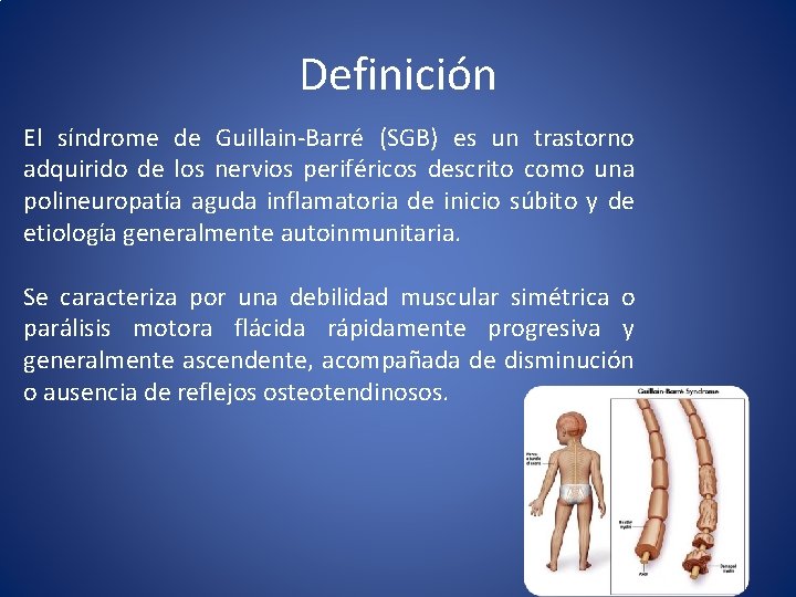 Definición El síndrome de Guillain-Barré (SGB) es un trastorno adquirido de los nervios periféricos