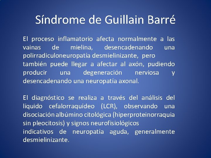 Síndrome de Guillain Barré El proceso inflamatorio afecta normalmente a las vainas de mielina,