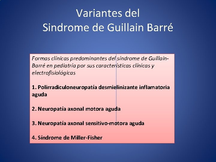 Variantes del Sindrome de Guillain Barré Formas clínicas predominantes del síndrome de Guillain. Barré