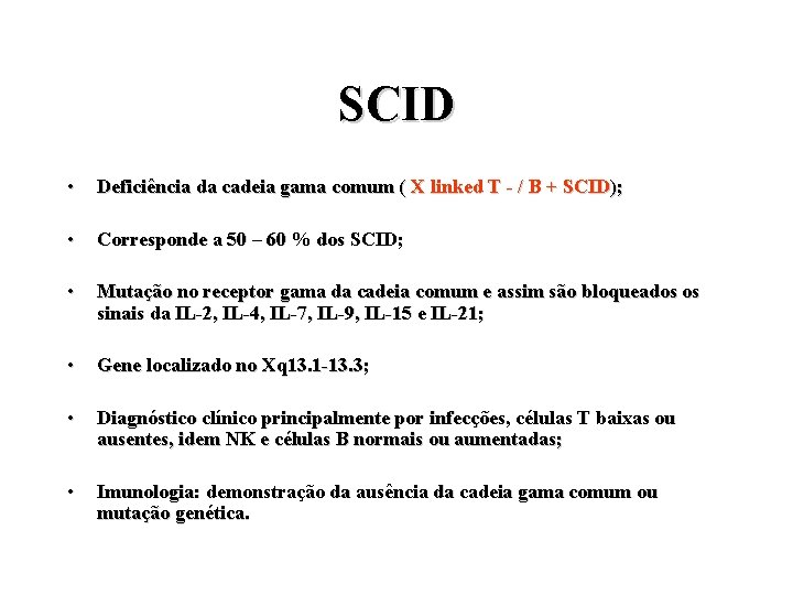 SCID • Deficiência da cadeia gama comum ( X linked T - / B