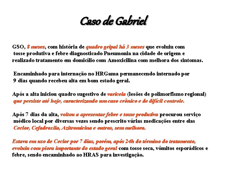 Caso de Gabriel GSO, 8 meses, com história de quadro gripal há 3 meses