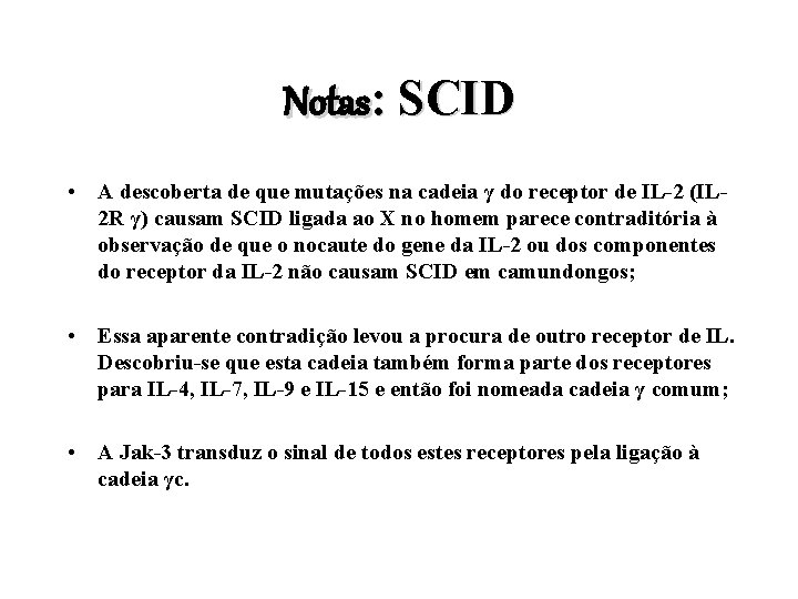 Notas: SCID • A descoberta de que mutações na cadeia γ do receptor de