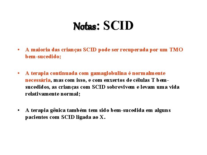 Notas: SCID • A maioria das crianças SCID pode ser recuperada por um TMO