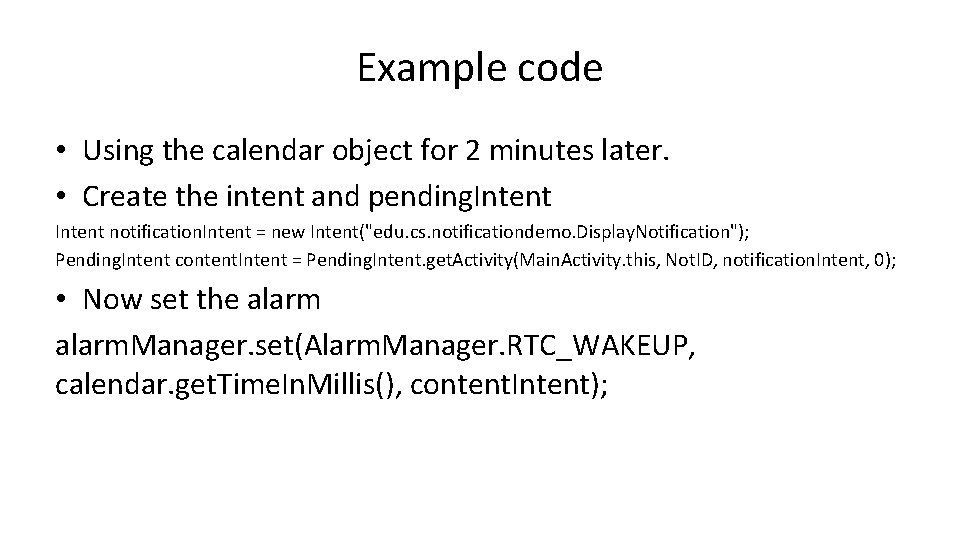 Example code • Using the calendar object for 2 minutes later. • Create the Example code • Using the calendar object for 2 minutes later. • Create the