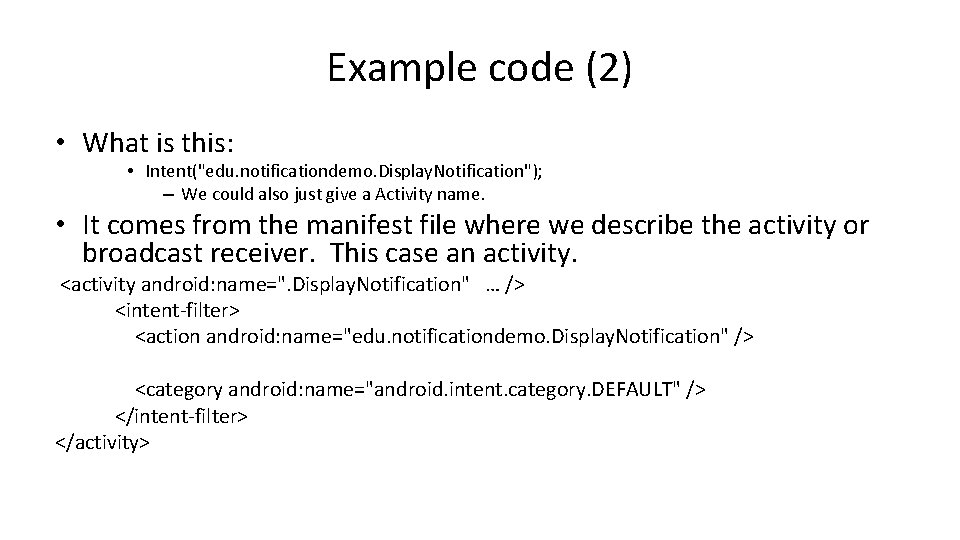 Example code (2) • What is this: • Intent("edu. notificationdemo. Display. Notification"); – We Example code (2) • What is this: • Intent("edu. notificationdemo. Display. Notification"); – We