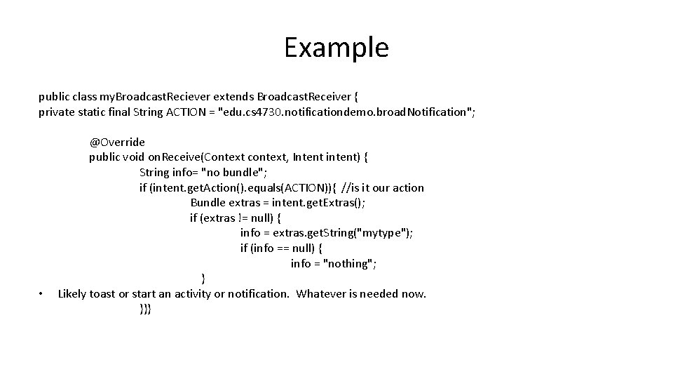 Example public class my. Broadcast. Reciever extends Broadcast. Receiver { private static final String Example public class my. Broadcast. Reciever extends Broadcast. Receiver { private static final String