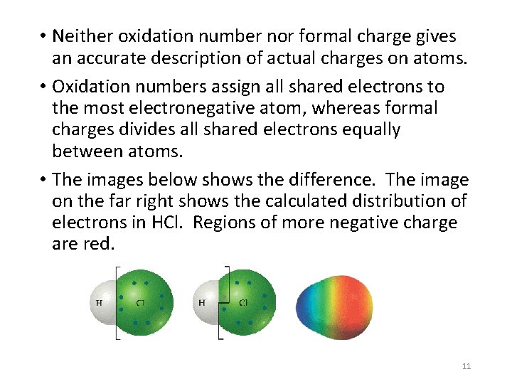  • Neither oxidation number nor formal charge gives an accurate description of actual