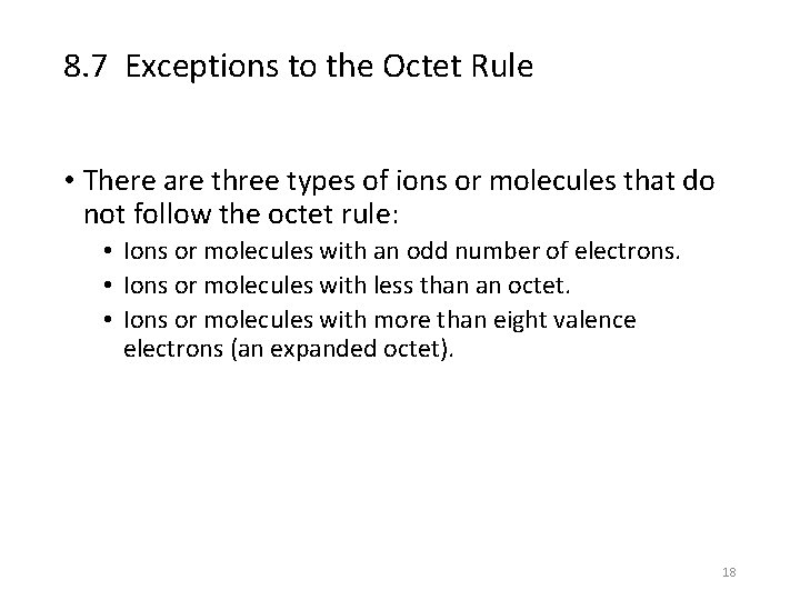 8. 7 Exceptions to the Octet Rule • There are three types of ions