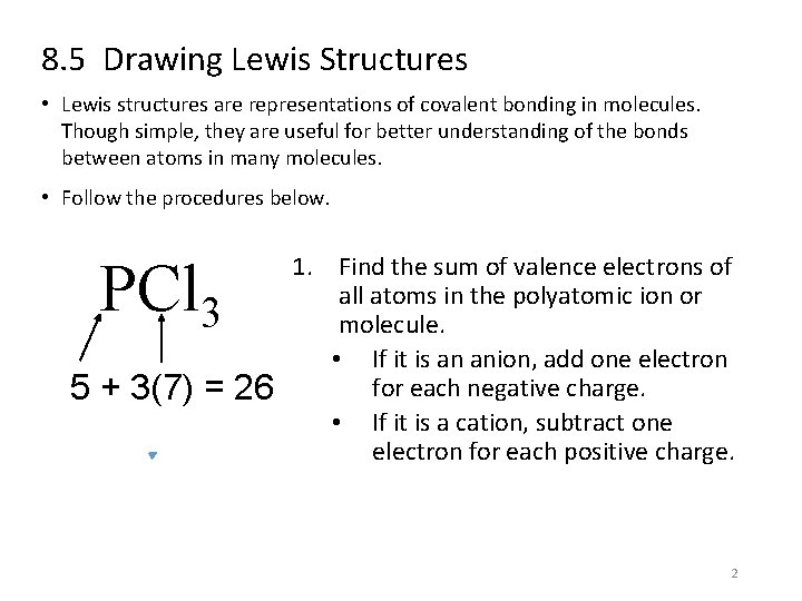 8. 5 Drawing Lewis Structures • Lewis structures are representations of covalent bonding in
