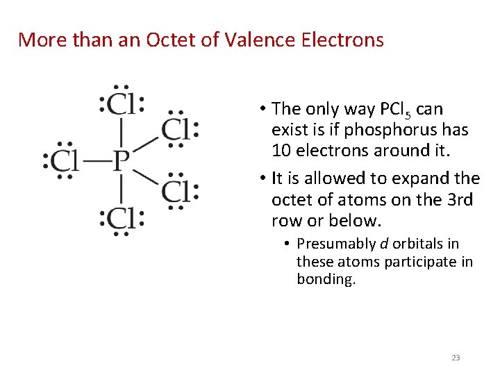 More than an Octet of Valence Electrons • The only way PCl 5 can