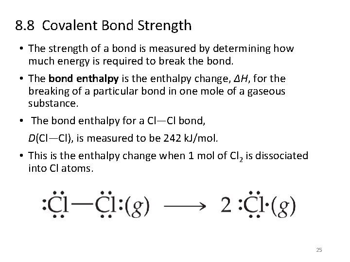8. 8 Covalent Bond Strength • The strength of a bond is measured by