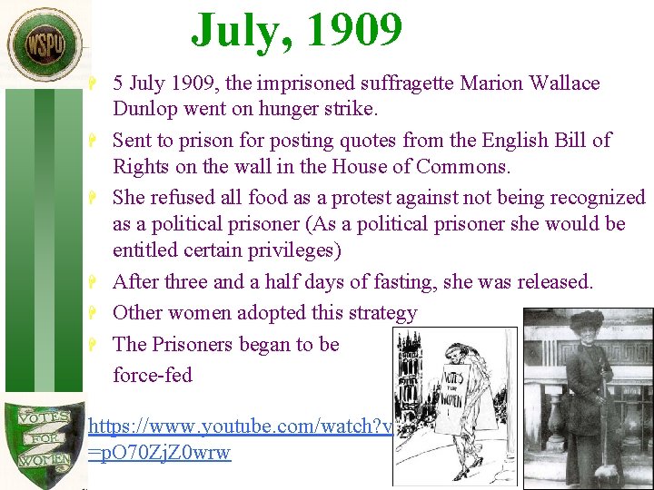 July, 1909 H H H 5 July 1909, the imprisoned suffragette Marion Wallace Dunlop