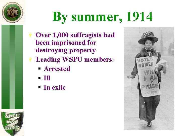 By summer, 1914 H H Over 1, 000 suffragists had been imprisoned for destroying