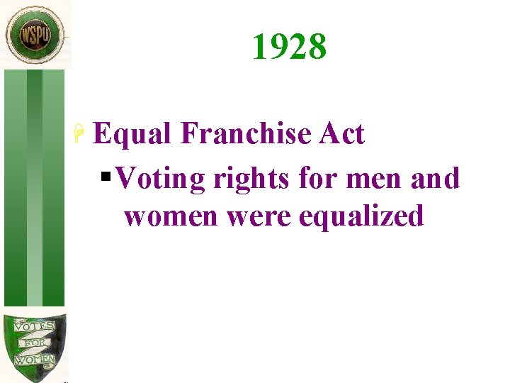 1928 H Equal Franchise Act § Voting rights for men and women were equalized