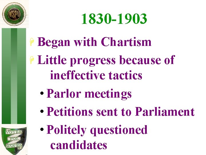 1830 -1903 H Began with Chartism H Little progress because of ineffective tactics •
