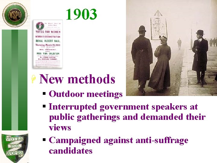 1903 H New methods § Outdoor meetings § Interrupted government speakers at public gatherings