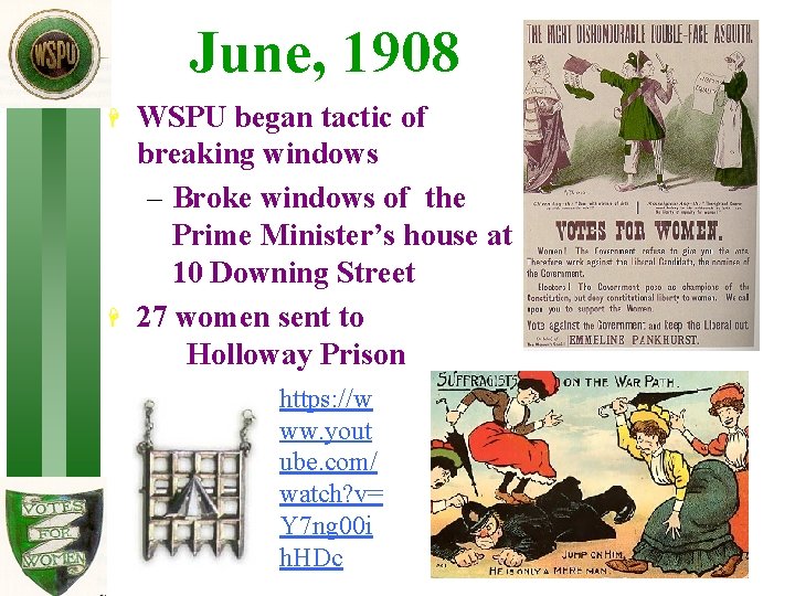June, 1908 H H WSPU began tactic of breaking windows – Broke windows of