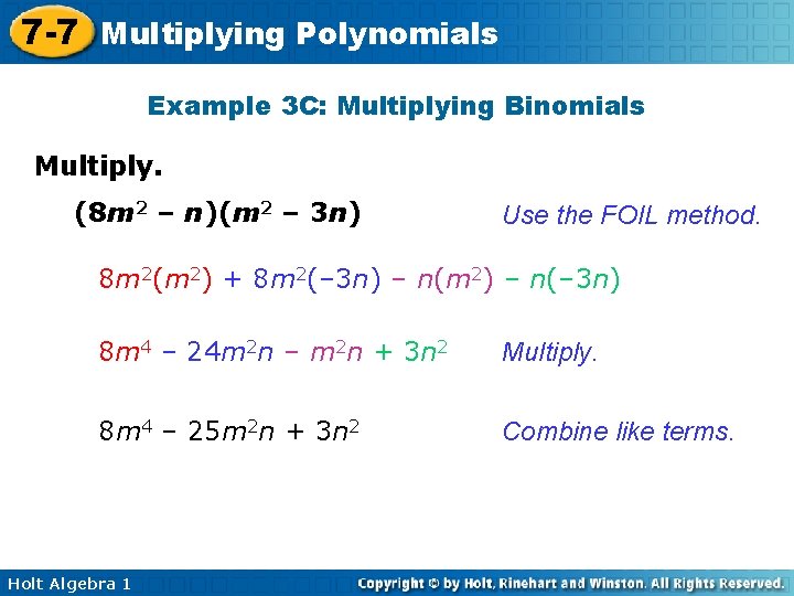 7 -7 Multiplying Polynomials Example 3 C: Multiplying Binomials Multiply. (8 m 2 –