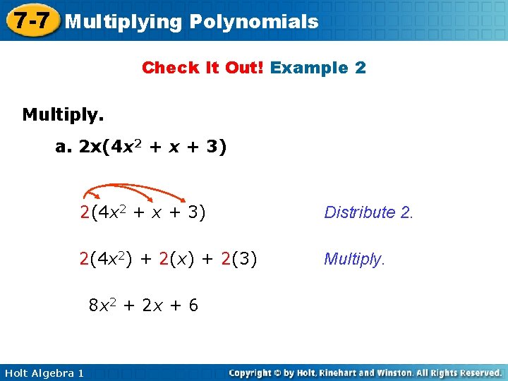 7 -7 Multiplying Polynomials Check It Out! Example 2 Multiply. a. 2 x(4 x