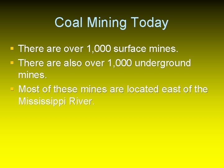 Coal Mining Today § There are over 1, 000 surface mines. § There also