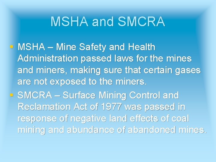 MSHA and SMCRA § MSHA – Mine Safety and Health Administration passed laws for