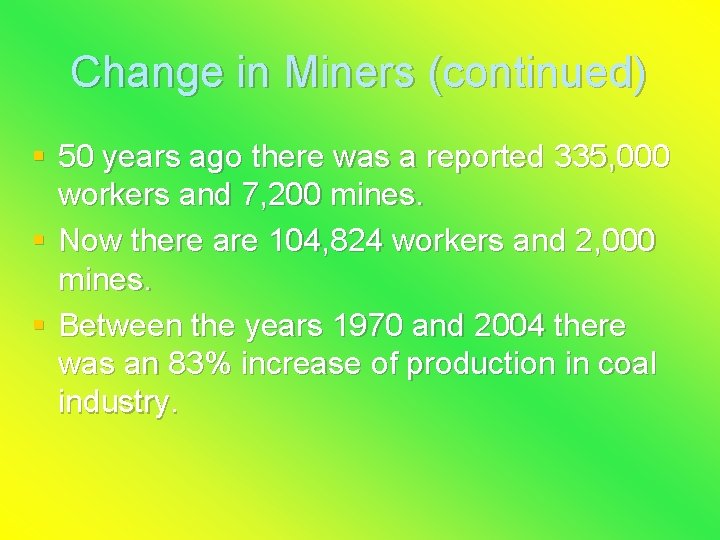 Change in Miners (continued) § 50 years ago there was a reported 335, 000