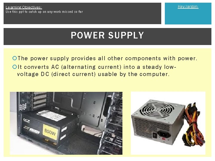 Key Jargon: Learning Objectives: Use this ppt to catch up on any work missed