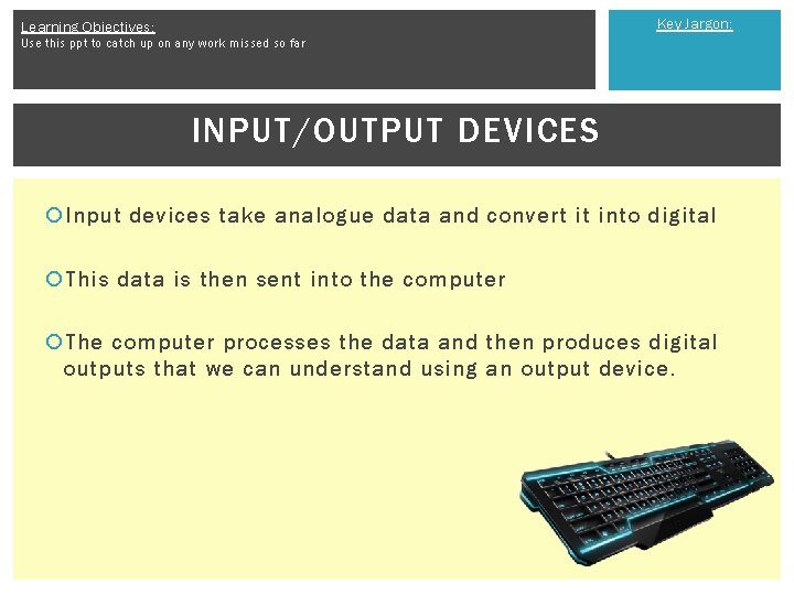 Key Jargon: Learning Objectives: Use this ppt to catch up on any work missed