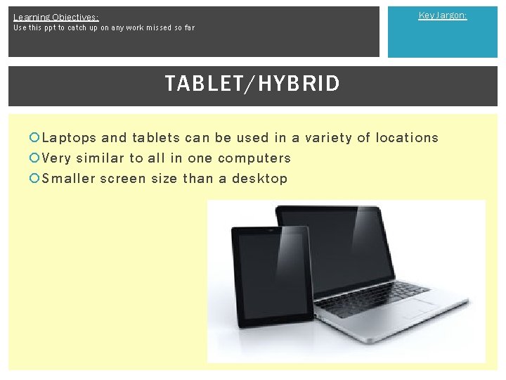 Key Jargon: Learning Objectives: Use this ppt to catch up on any work missed