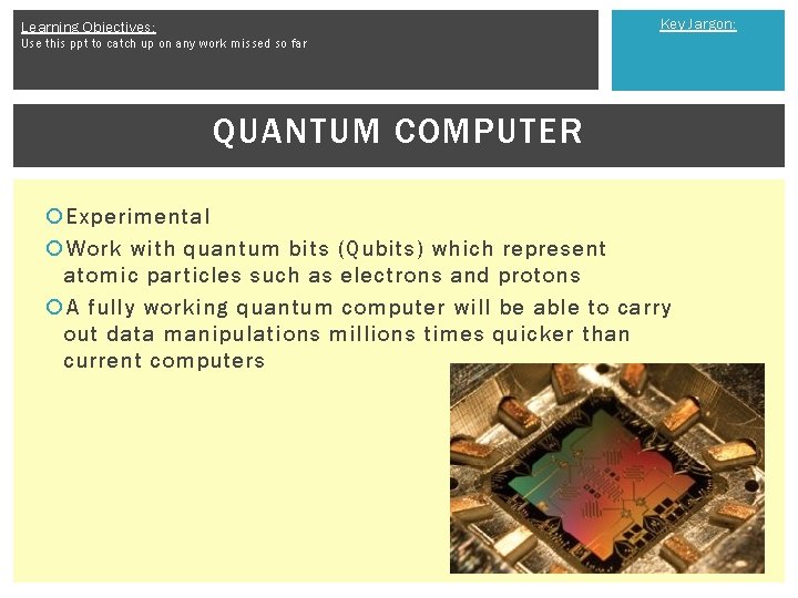 Key Jargon: Learning Objectives: Use this ppt to catch up on any work missed