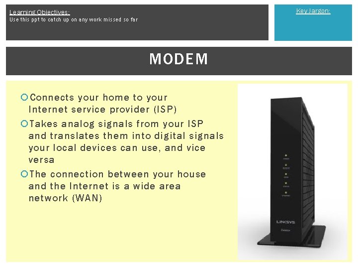 Key Jargon: Learning Objectives: Use this ppt to catch up on any work missed