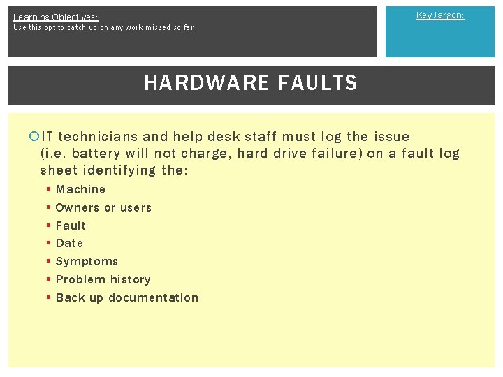 Key Jargon: Learning Objectives: Use this ppt to catch up on any work missed